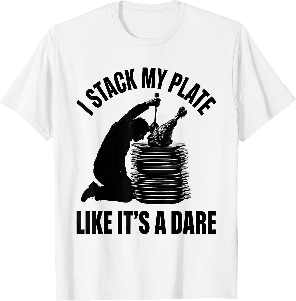 Men's I Stack My Plate Like It's A Dare Funny Thanksgiving Crew T-Shirt - White