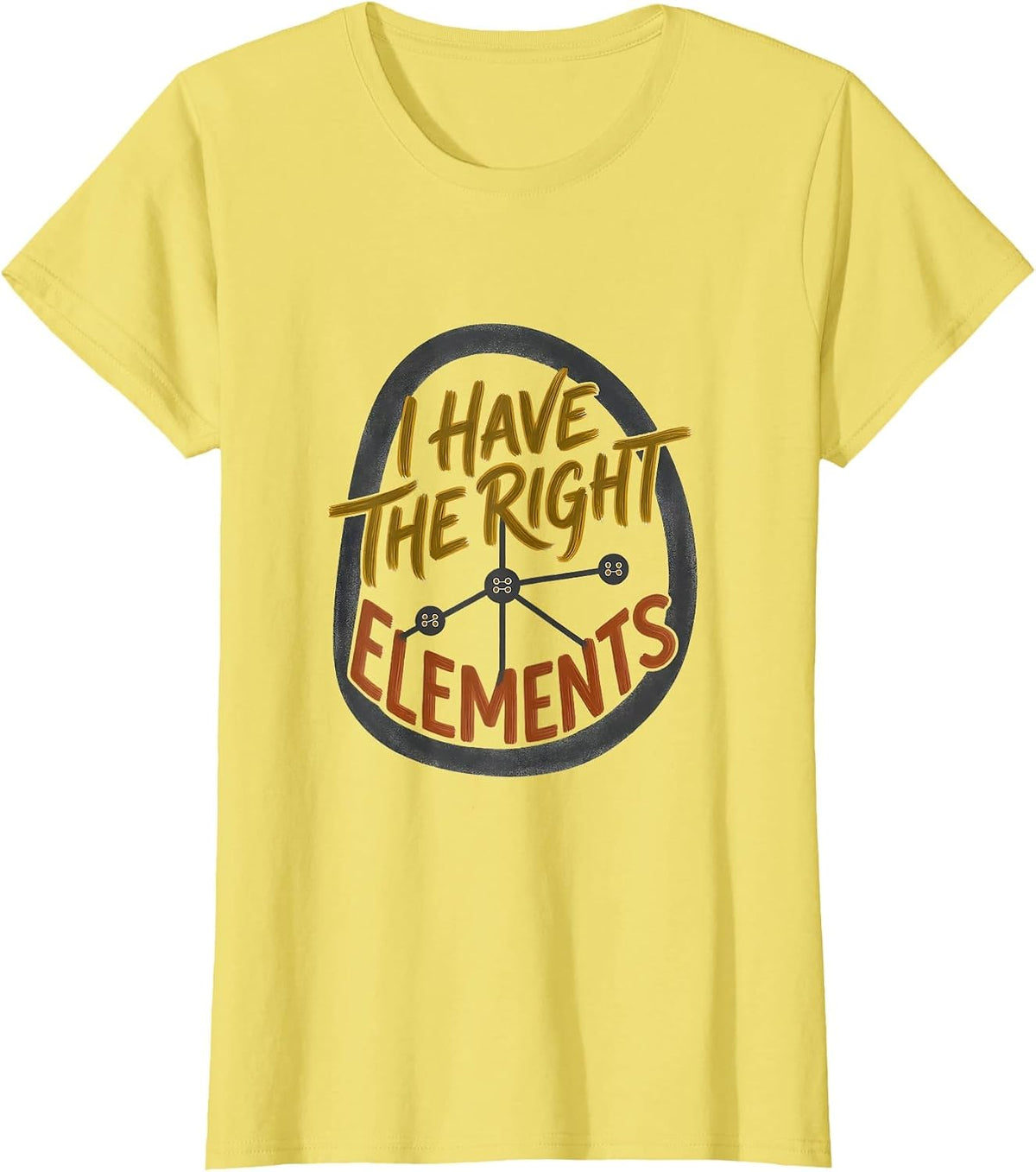 I Have The Right Elements Midcentury Modern Science Humor T-Shirt - Lemon Yellow