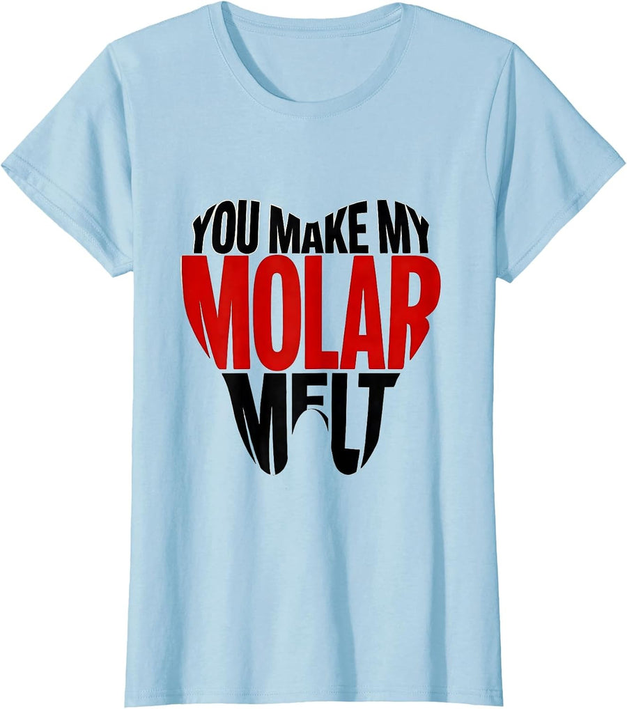 Women's You Make My Molar Melt Funny Dental Professional Valentines T-Shirt - Baby Blue