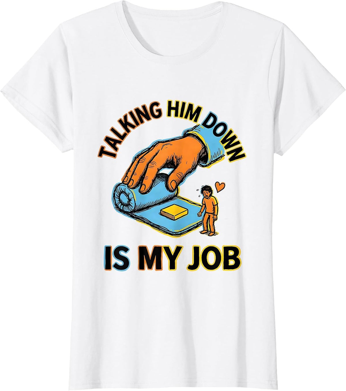 Women's Talking Him Down Is My Job Funny Paraeducator T-Shirt - White
