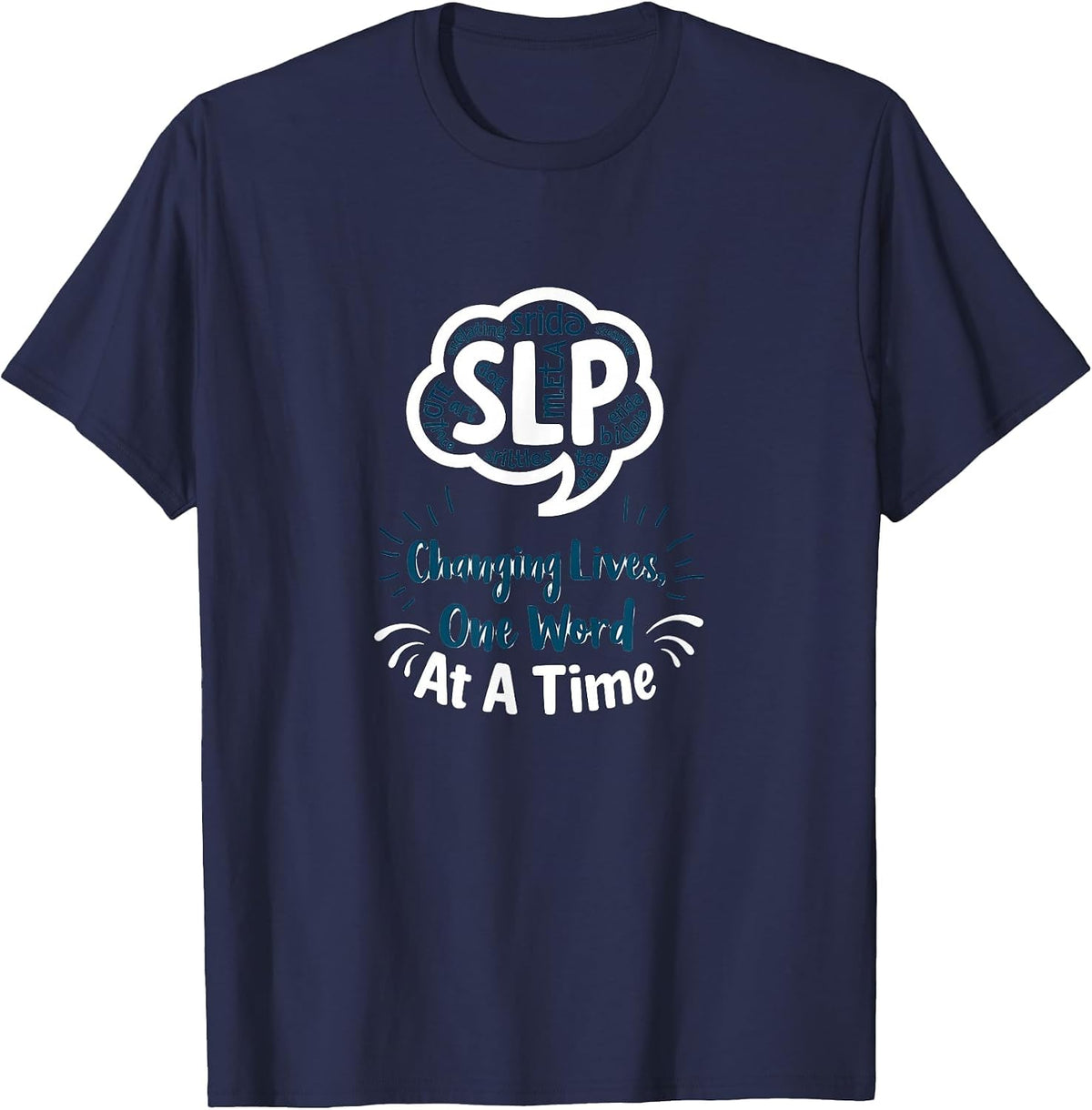 Speech Pathology SLP Changing Lives One Word at A Time T-Shirt - Navy Blue