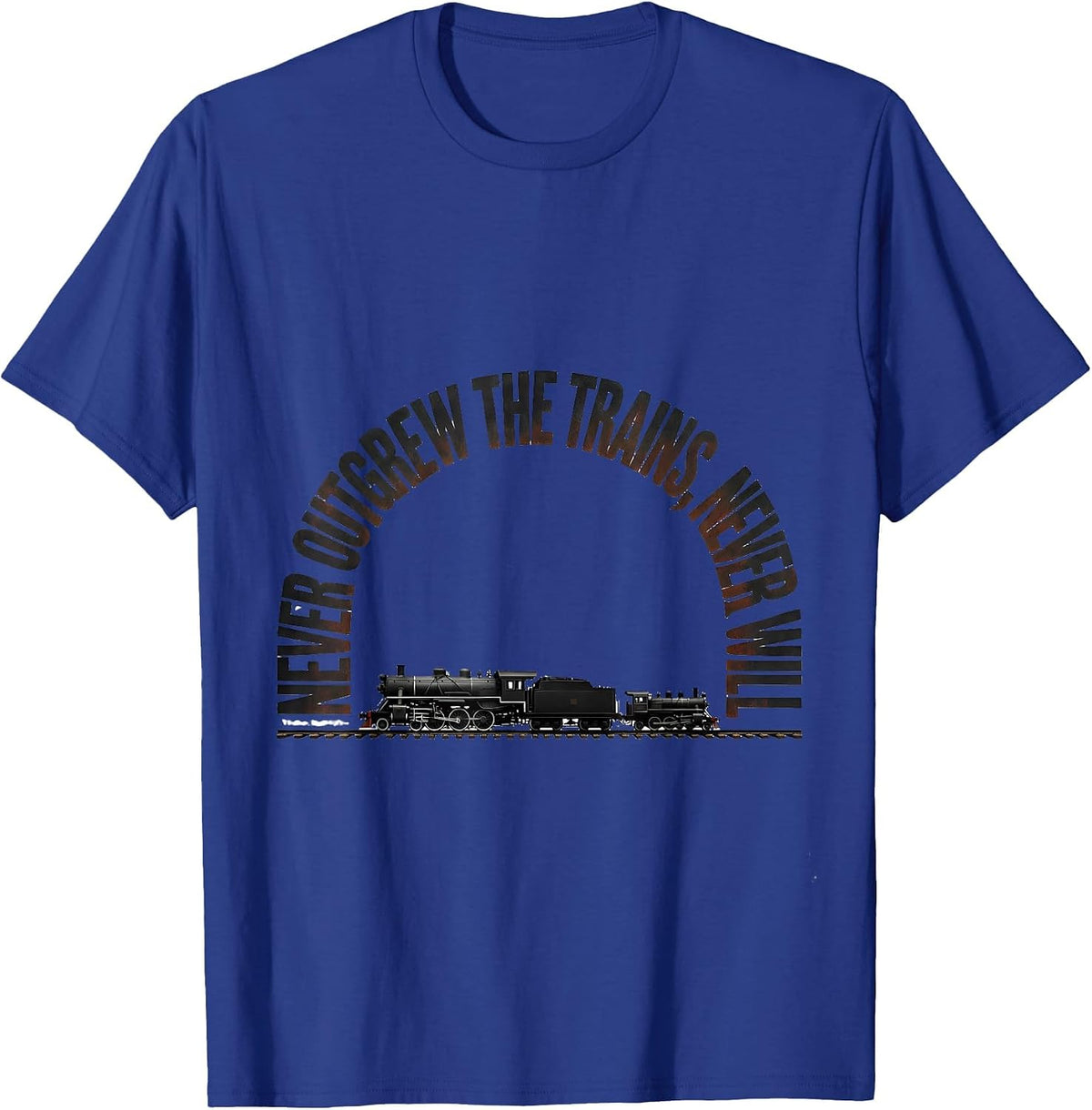 Never Outgrew The Trains, Never Will Vintage Steam Train T-Shirt - Royal Blue