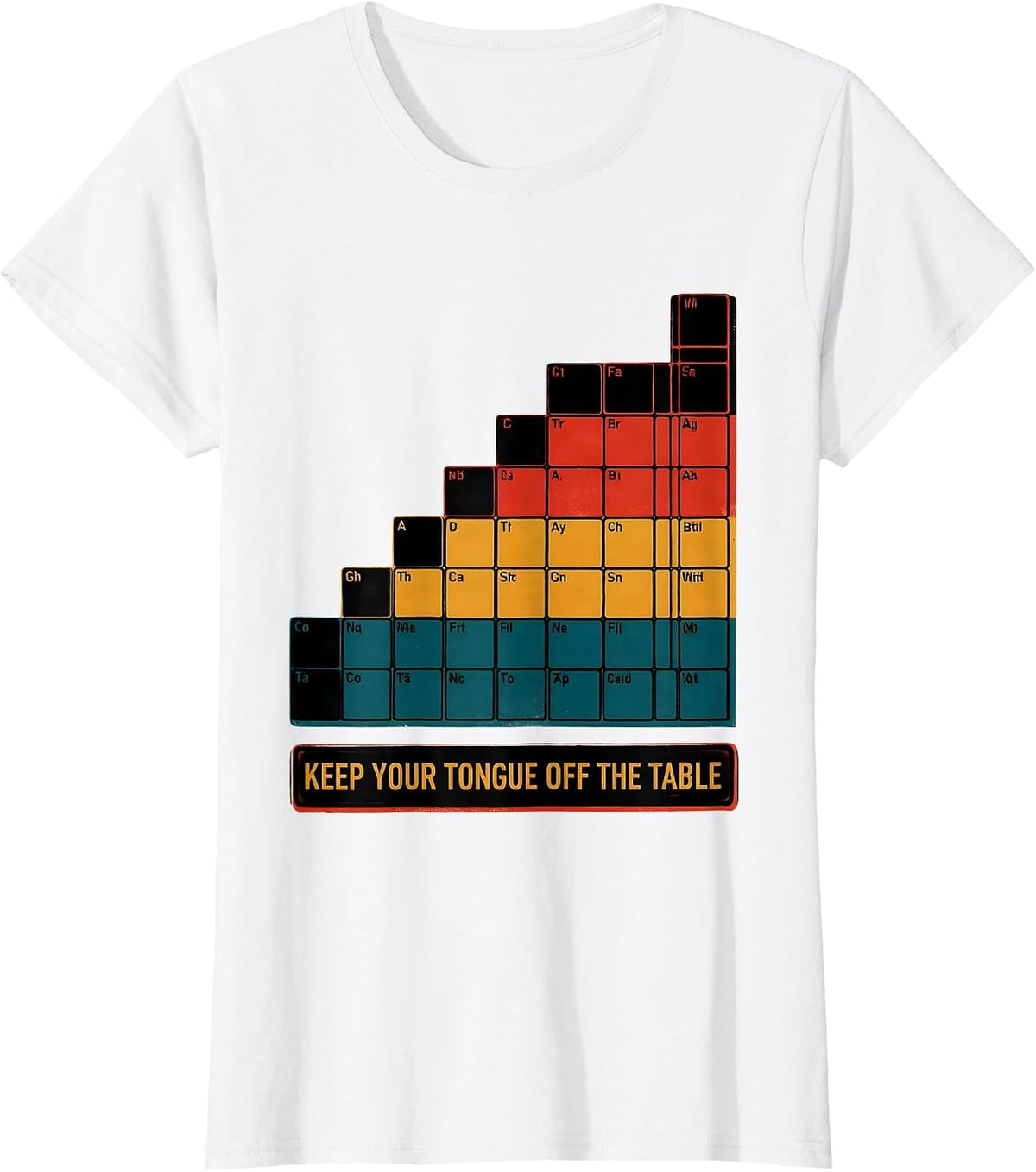 Keep Your Tongue Off The Table Funny Periodic Table Science T-Shirt - White