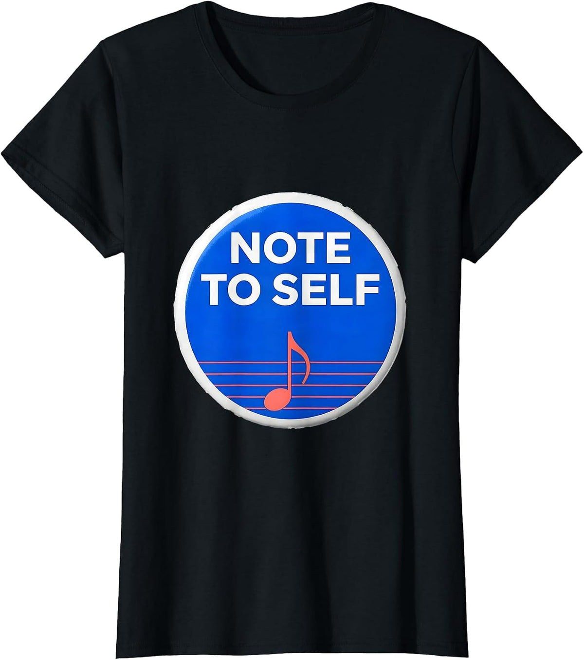 Women's Note To Self Funny Music Lover Musical Note Humor Gift T-Shirt - Black