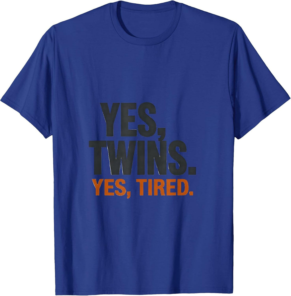 Men's Yes, Twins. Yes, Tired Funny Twin Parent Humor Gift T-Shirt - Royal Blue