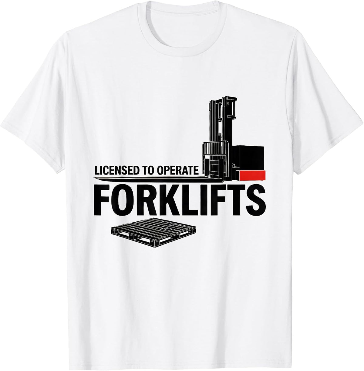 Men's Licensed To Operate Forklifts Funny Forklift Operator T-Shirt - White