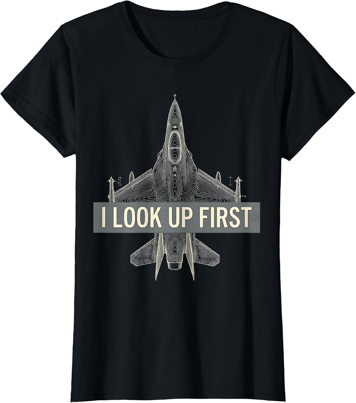 I Look Up First Fighter Jet Veteran Aviation Pride T-Shirt - Black
