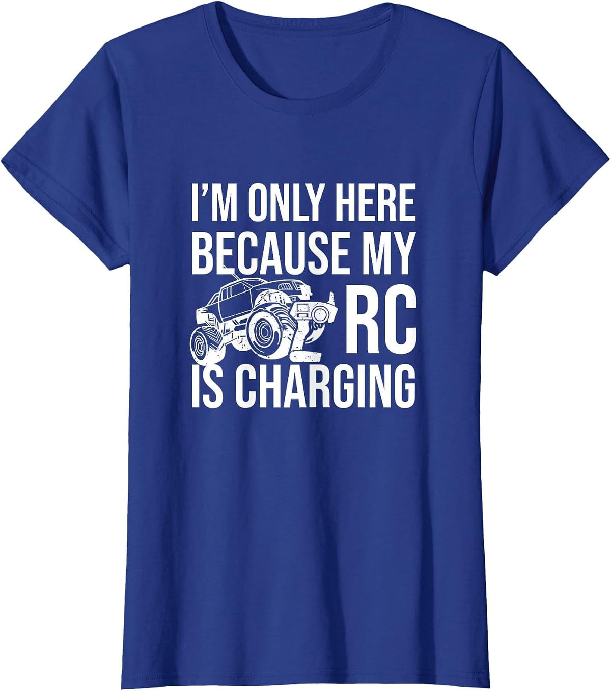 I'm Only Here Because My RC is Charging, RC Car Racing T-Shirt - Royal Blue