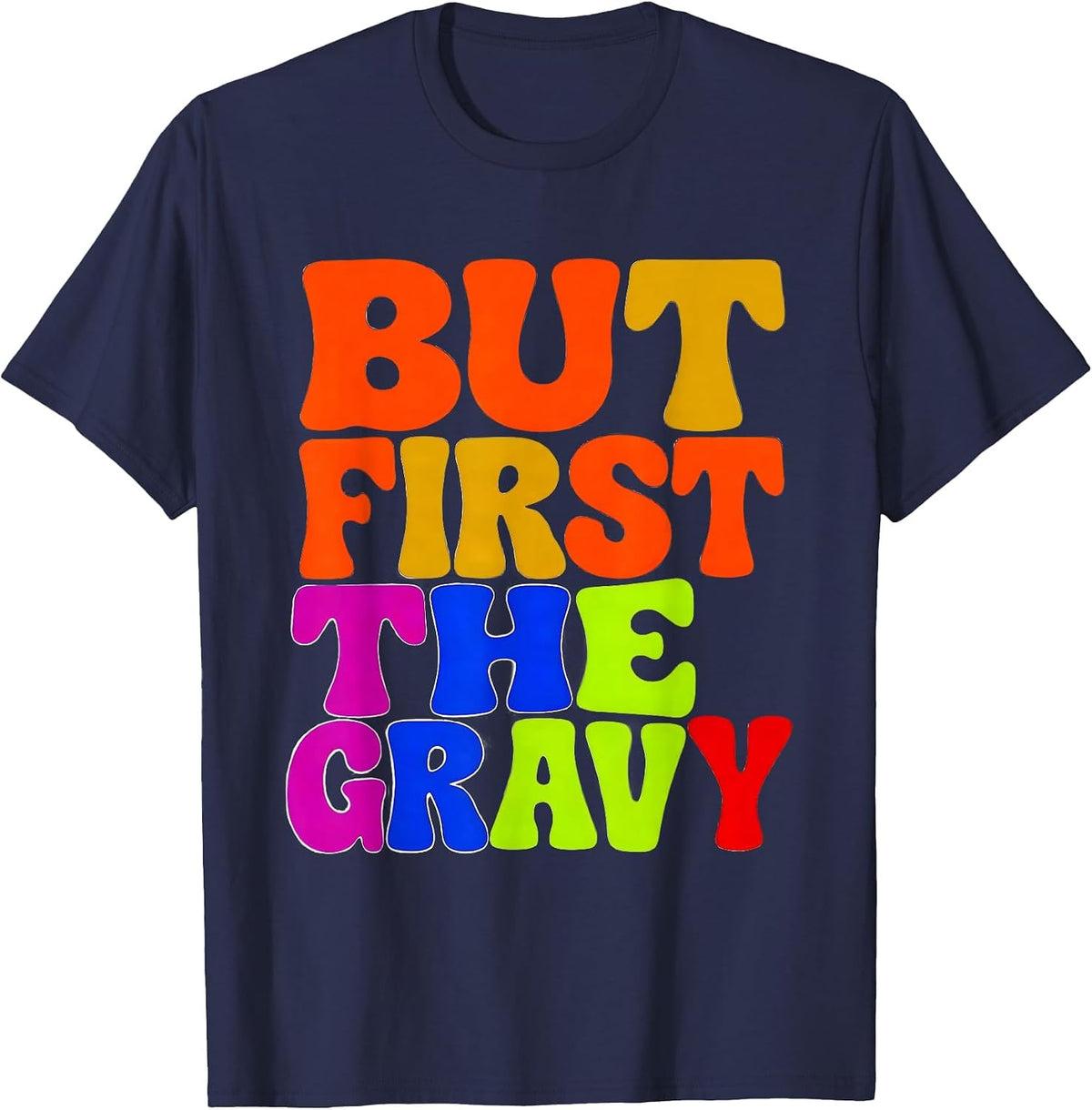 But First The Gravy Funny Thanksgiving Design T-Shirt - Navy Blue