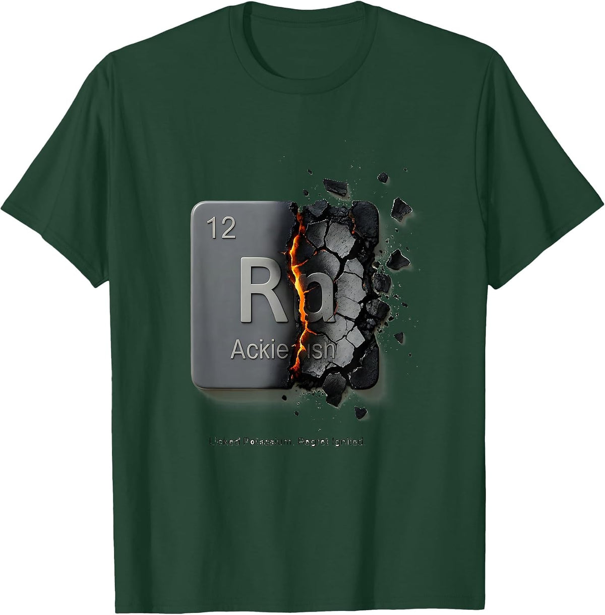 Licked Potassium Regret Ignited Funny Periodic Table T-Shirt - Dark Green