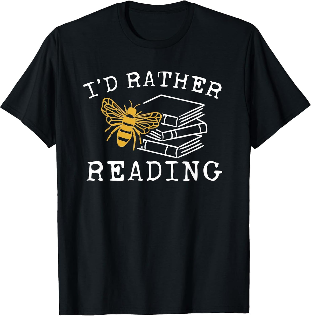 I'd Rather Bee Reading - Teacher - Librarian - Book Lover T-Shirt - Black