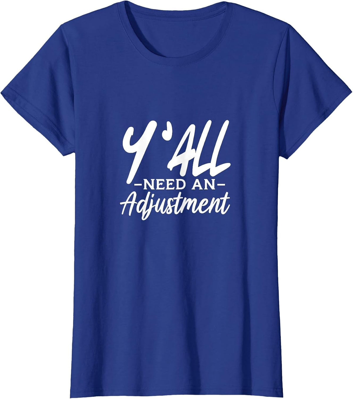 Y'all Need an Adjustment Chiropractor Chiropractic T-Shirt - Royal Blue