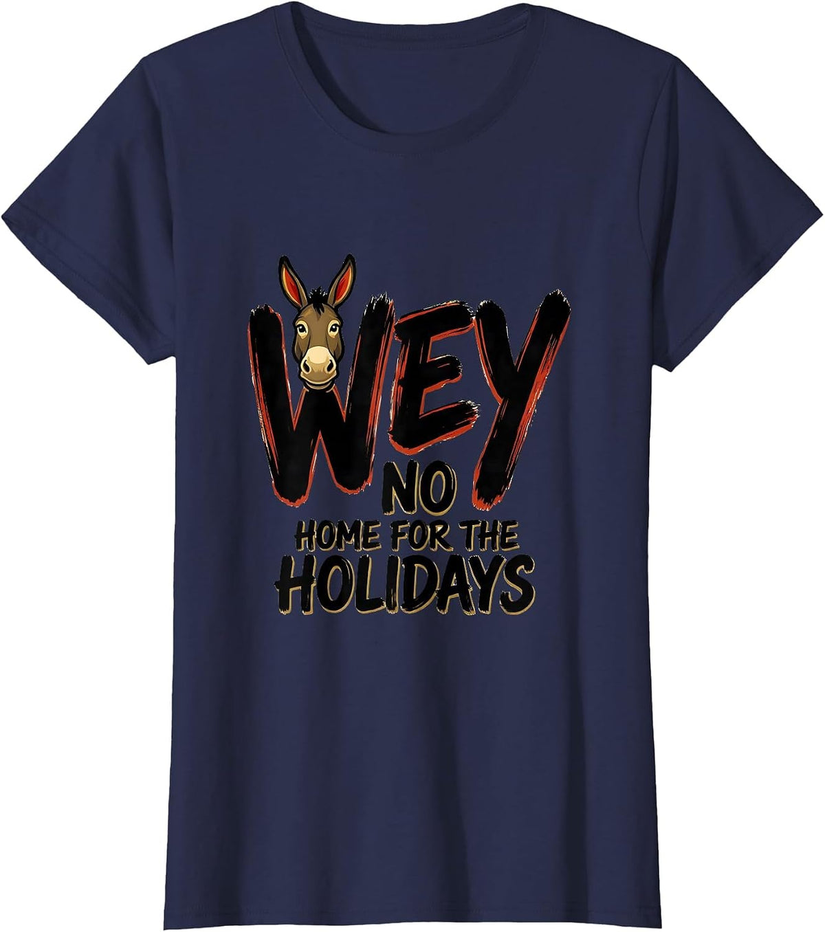 Women's No Wey Home For The Holidays Funny Latino Cinco De Mayo Gift T-Shirt - Navy Blue