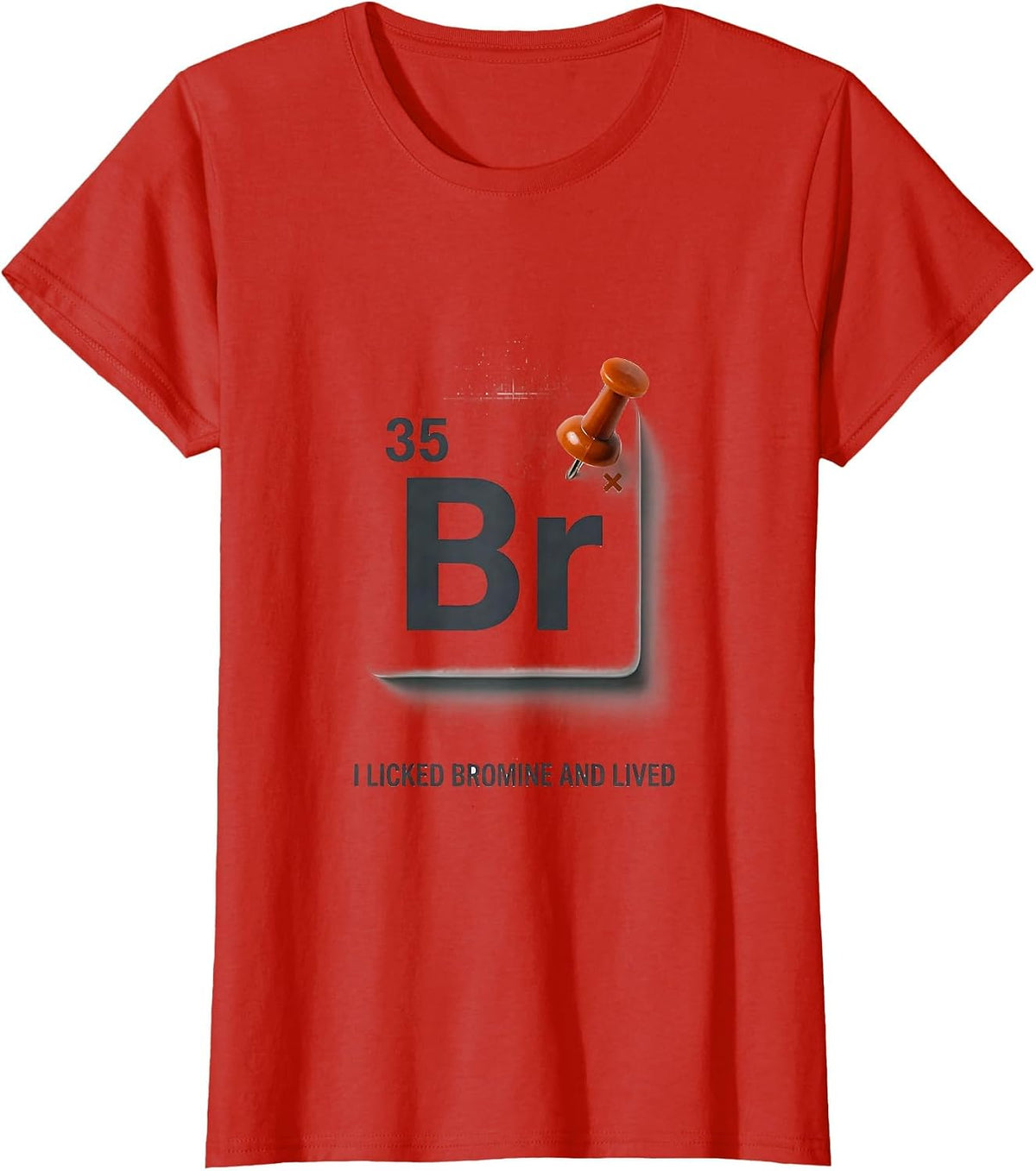 I Licked Bromine And Lived Funny Periodic Table Science T-Shirt - Red