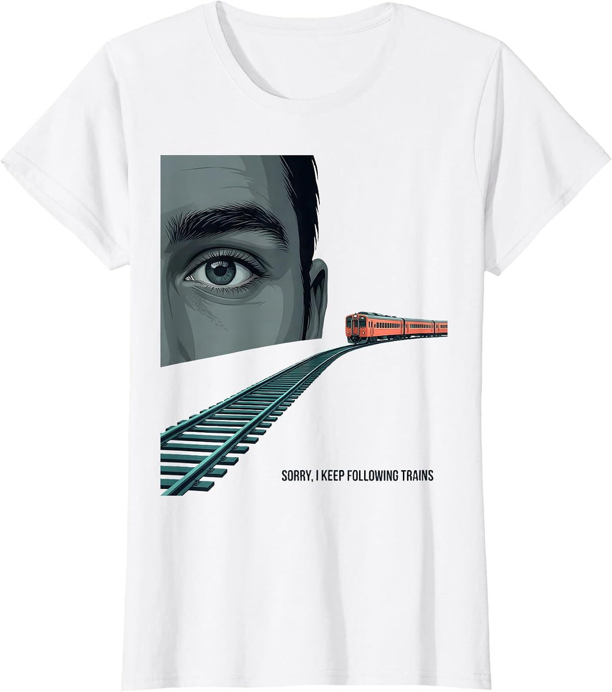 Sorry, I Keep Following Trains Funny Train Enthusiast Model T-Shirt - White