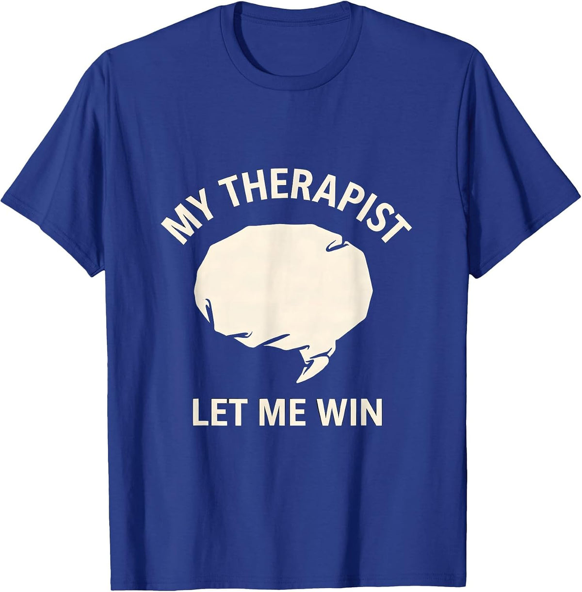My Therapist Let Me Win Funny Mental Health Therapy Dark T-Shirt - Royal Blue