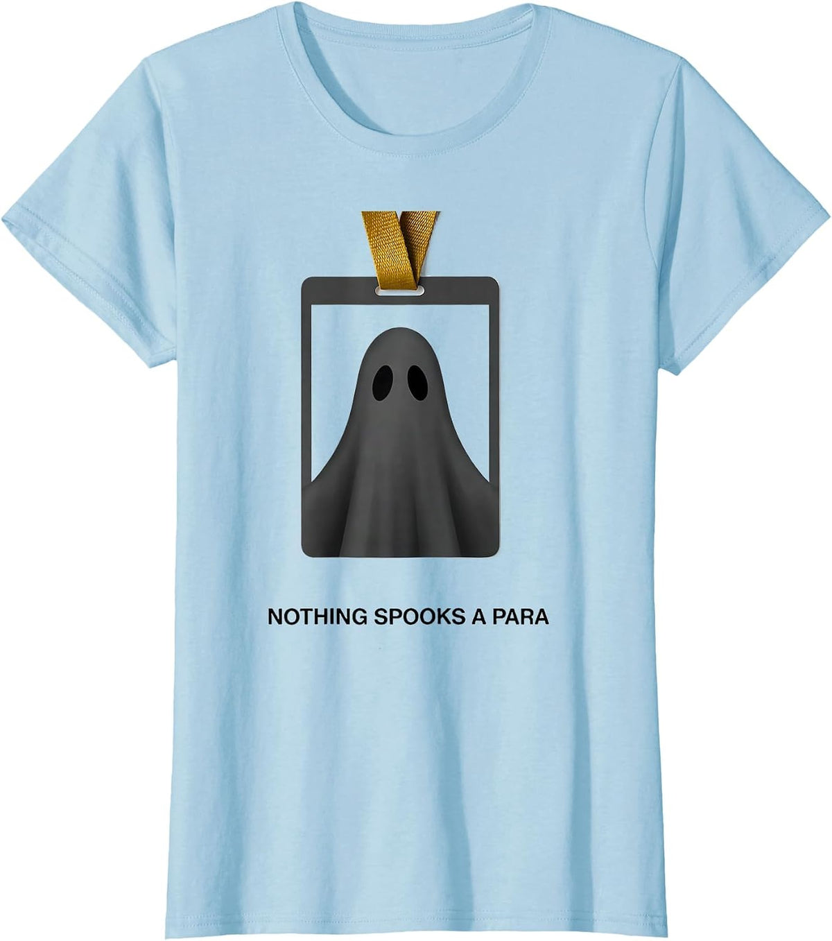 Nothing Spooks A Para Funny SPED Teacher Para Pro Ghost T-Shirt - Baby Blue
