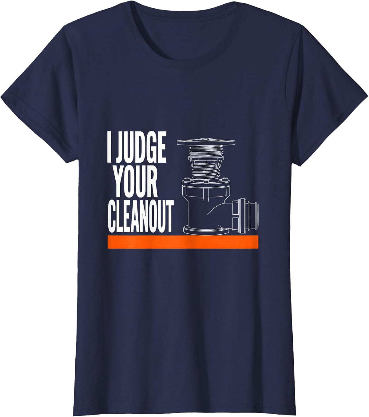 Women's I Judge Your Cleanout Funny HVAC Tech Handyman Construction T-Shirt - Navy Blue
