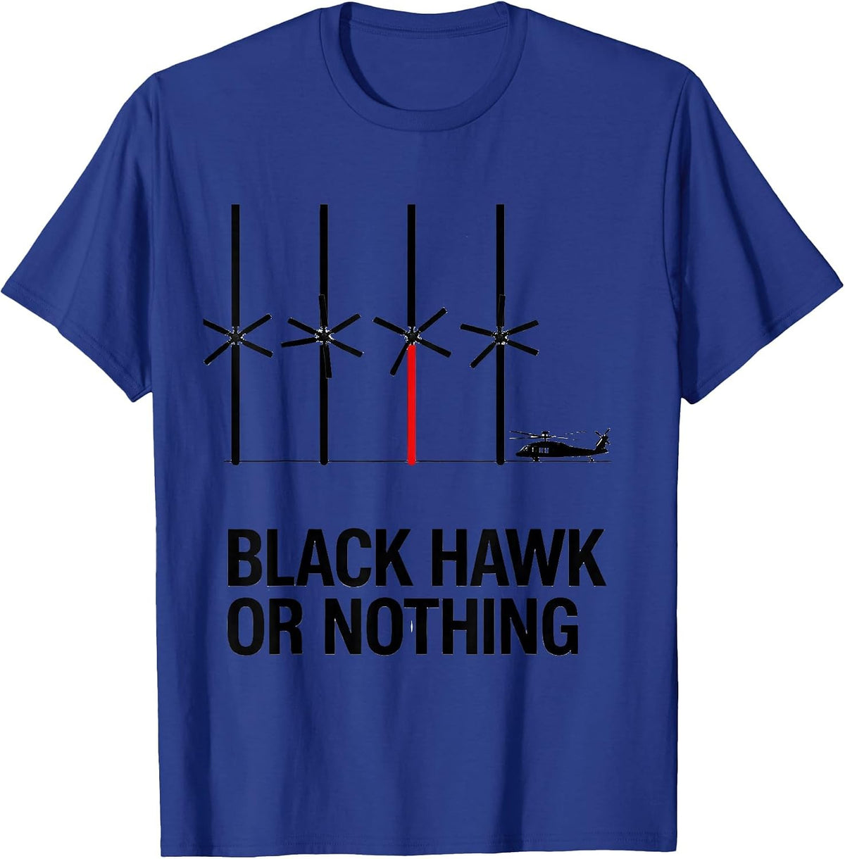 Black Hawk Or Nothing Veteran Helicopter Pilot Aviation T-Shirt - Royal Blue