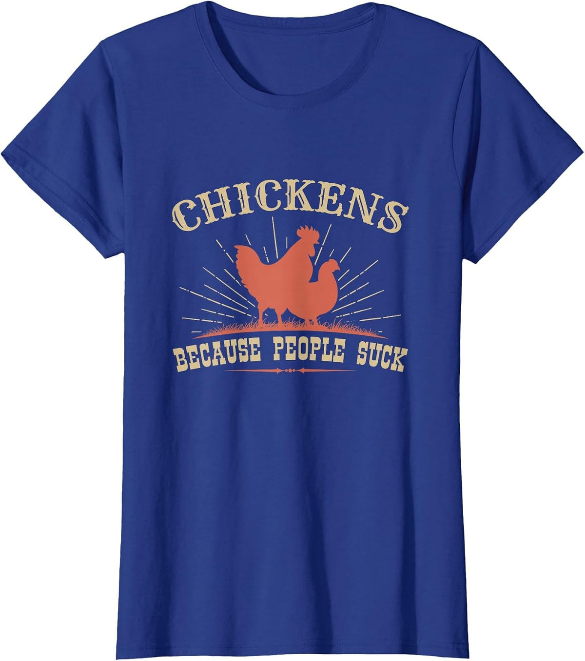 Chickens Because People Suck Funny Chicken Farmer Farm T-Shirt - Royal Blue