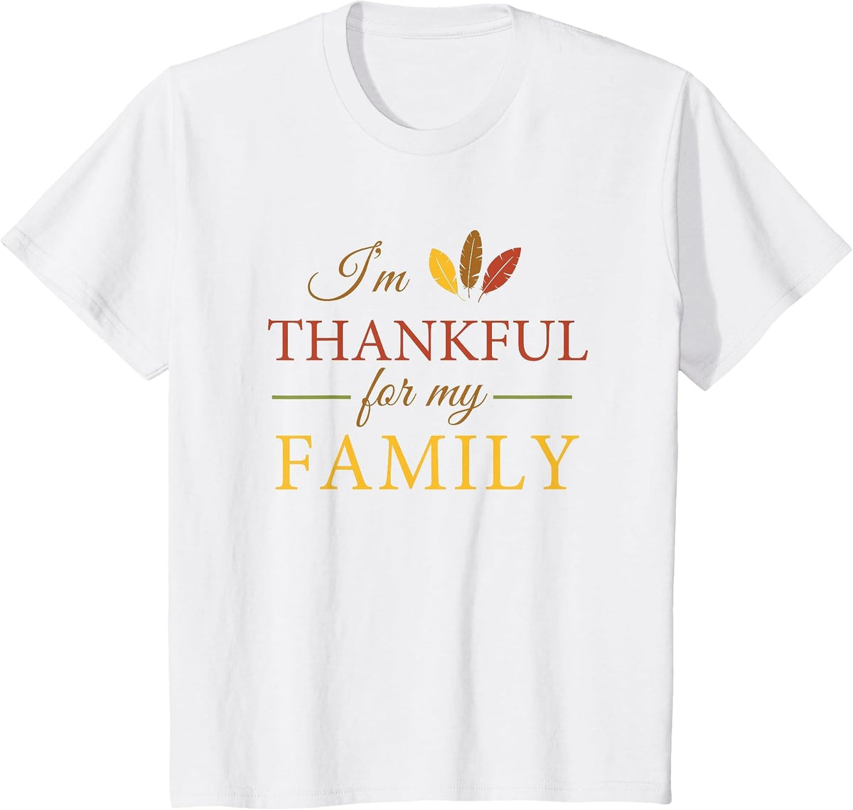 I'm Thankful for My Family Thanksgiving T-Shirt T-Shirt - White