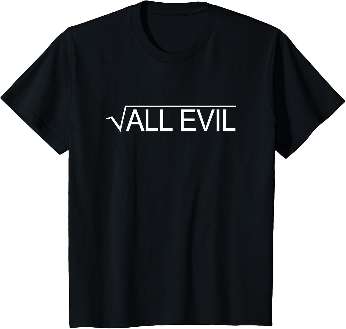 Square Root of All Evil Funny Witty Math Joke Pun T-Shirt T-Shirt - Black
