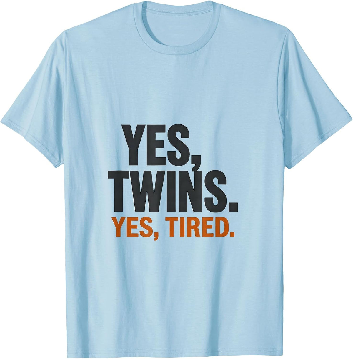 Men's Yes, Twins. Yes, Tired Funny Twin Parent Humor Gift T-Shirt - Baby Blue