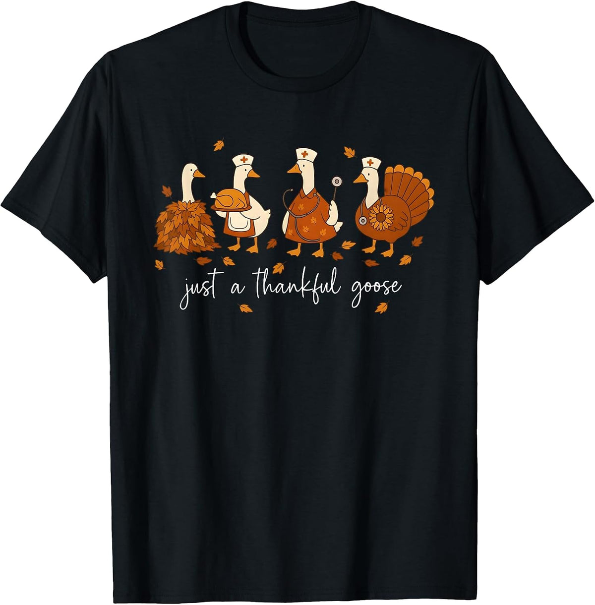 Just A Thankful Goose Nurse Funny Thanksgiving T-Shirt - Black
