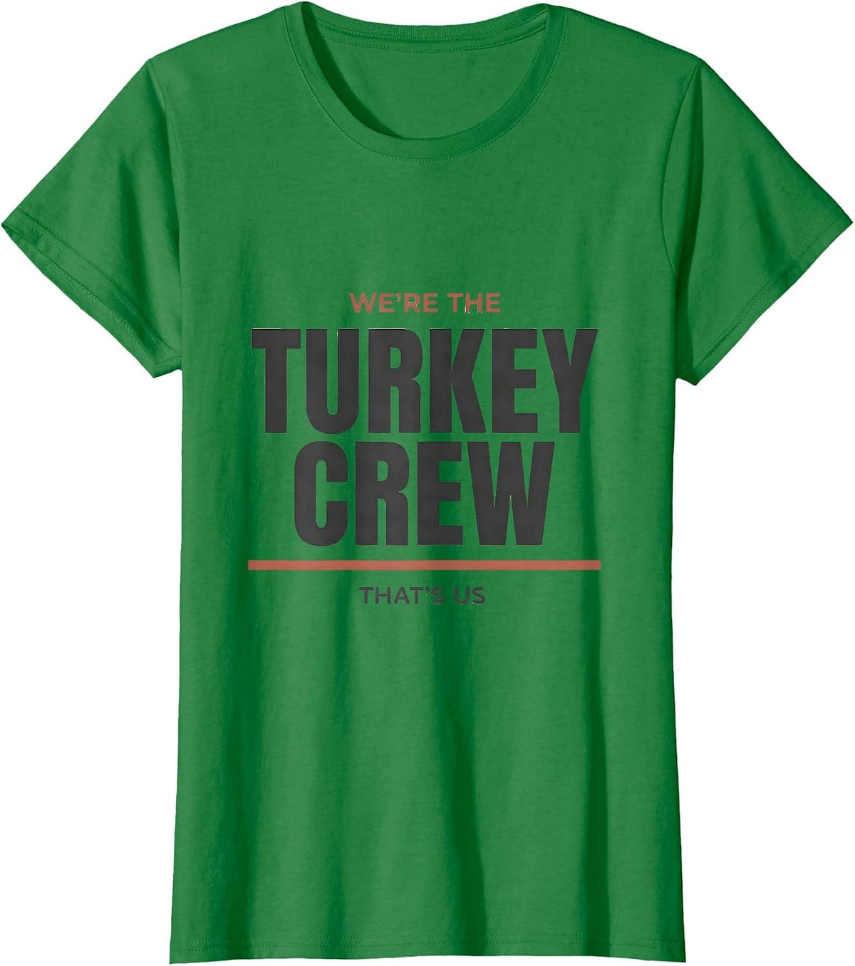 Women's We're The Turkey Crew, That's Us Funny Thanksgiving Family T-Shirt - Kelly Green