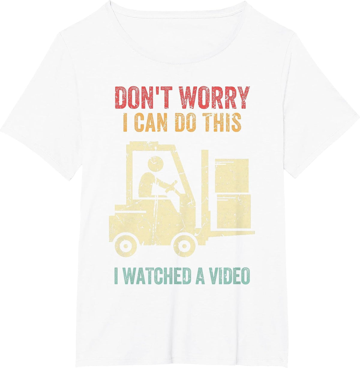 Don't Worry I Can Do This Forklift Funny Forklift Driver T-Shirt - White