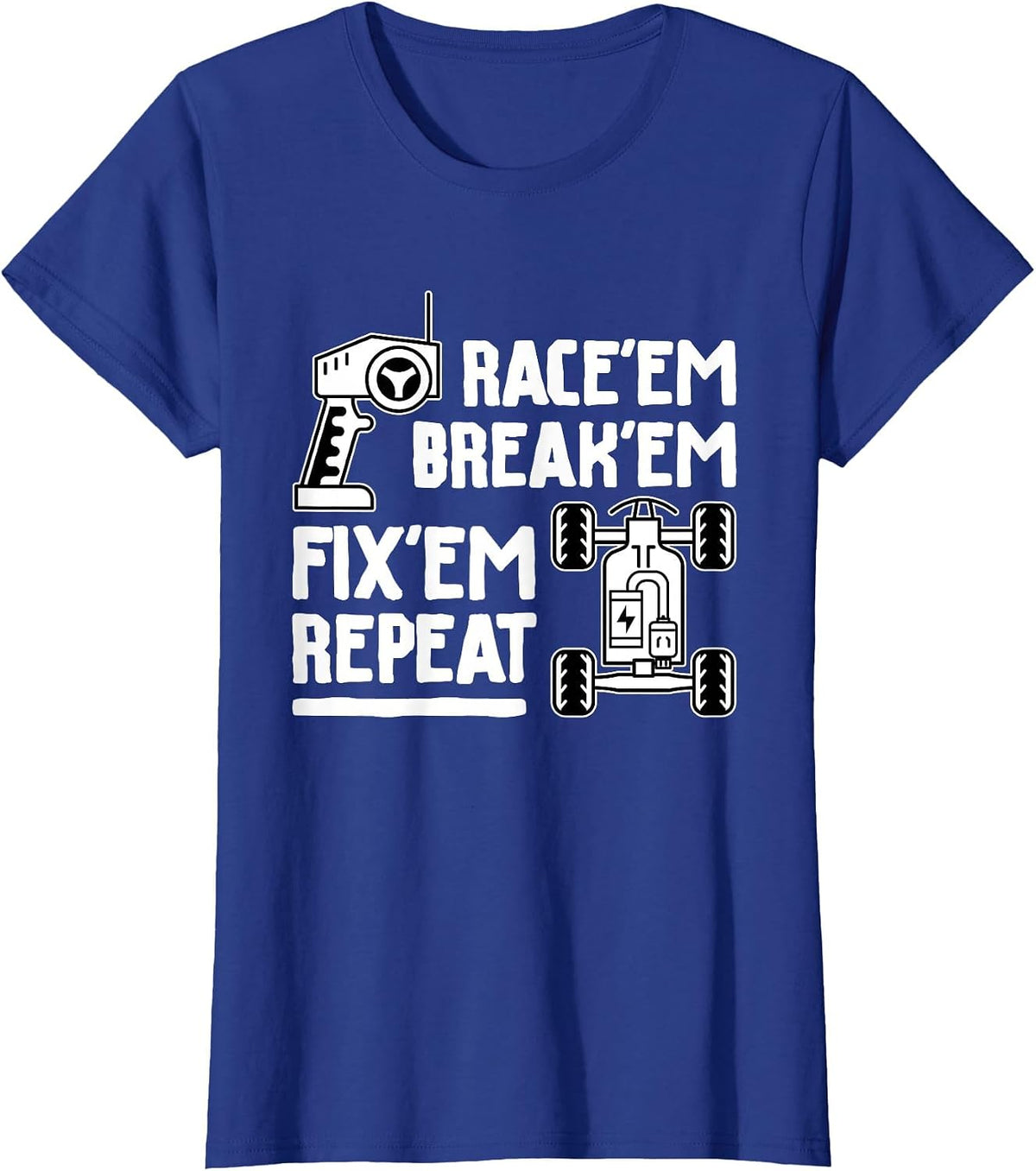 Race'em Break'em Fix'em Repeat - RC Car Racing Lover T-Shirt - Royal Blue