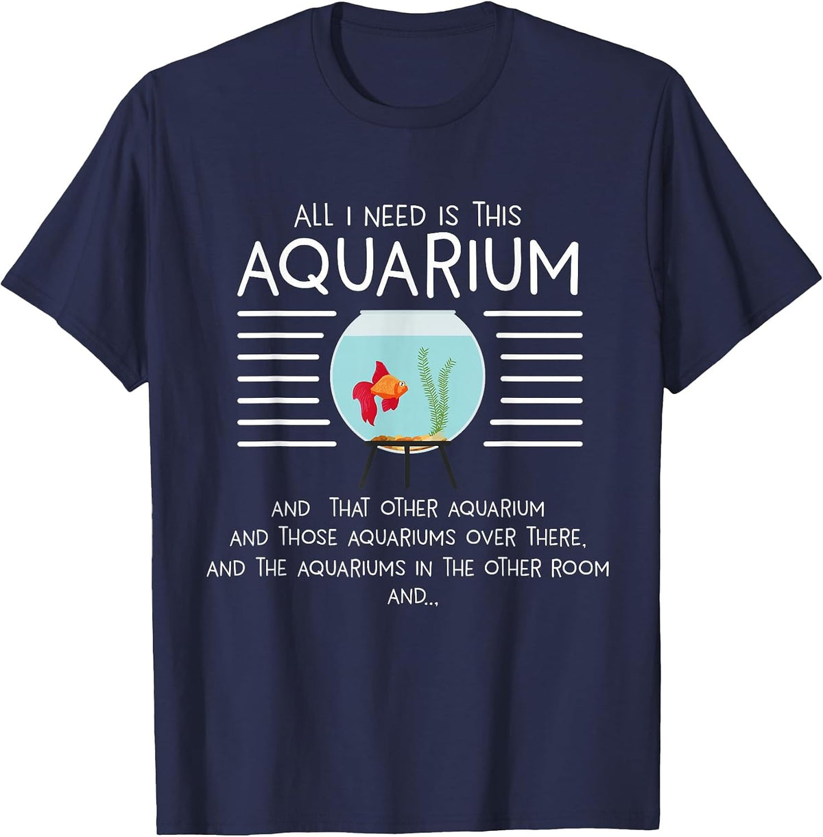 Aquarians Aquascaping Aquascaper I Need Aquarium T-Shirt - Navy Blue