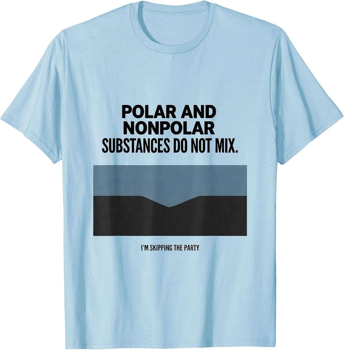 Men's Polar And Nonpolar Substances Do Not Mix Science Pun T-Shirt - Baby Blue