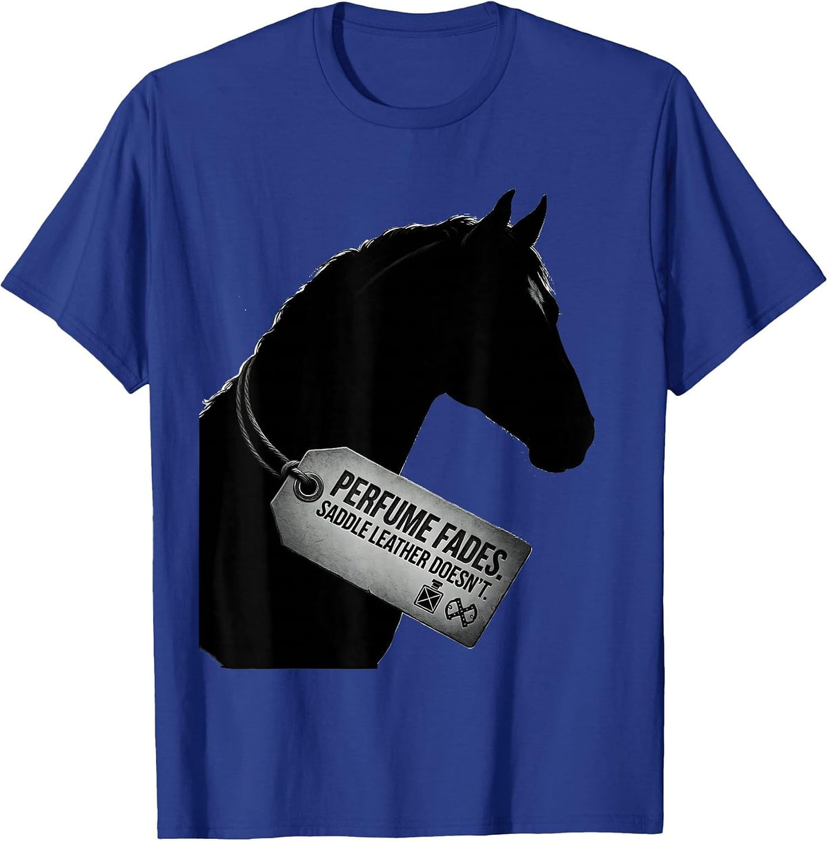 Men's Perfume Fades Saddle Leather Doesn't Funny Horse Lover T-Shirt - Royal Blue