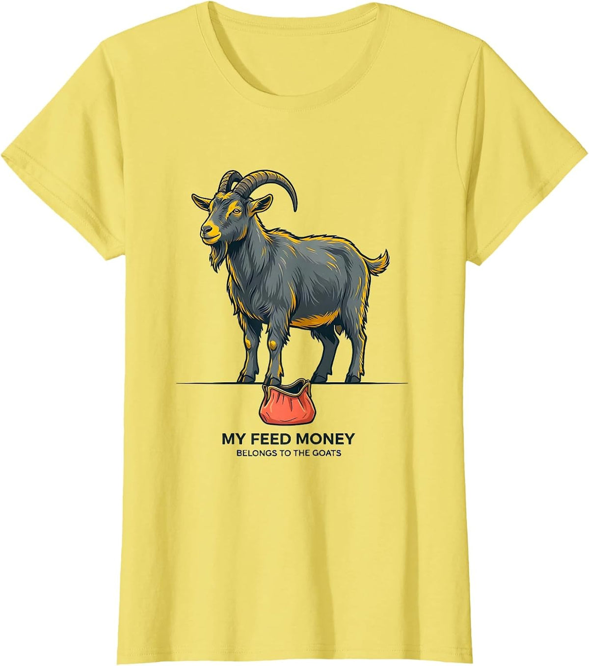 My Feed Money Belongs To The Goats Funny Goat Lover Farm T-Shirt - Lemon Yellow