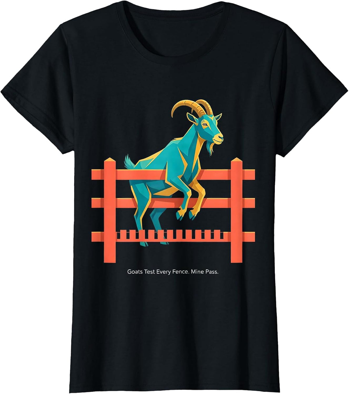 Goats Test Every Fence Mine Pass Funny Goat Lover Farmer T-Shirt - Black