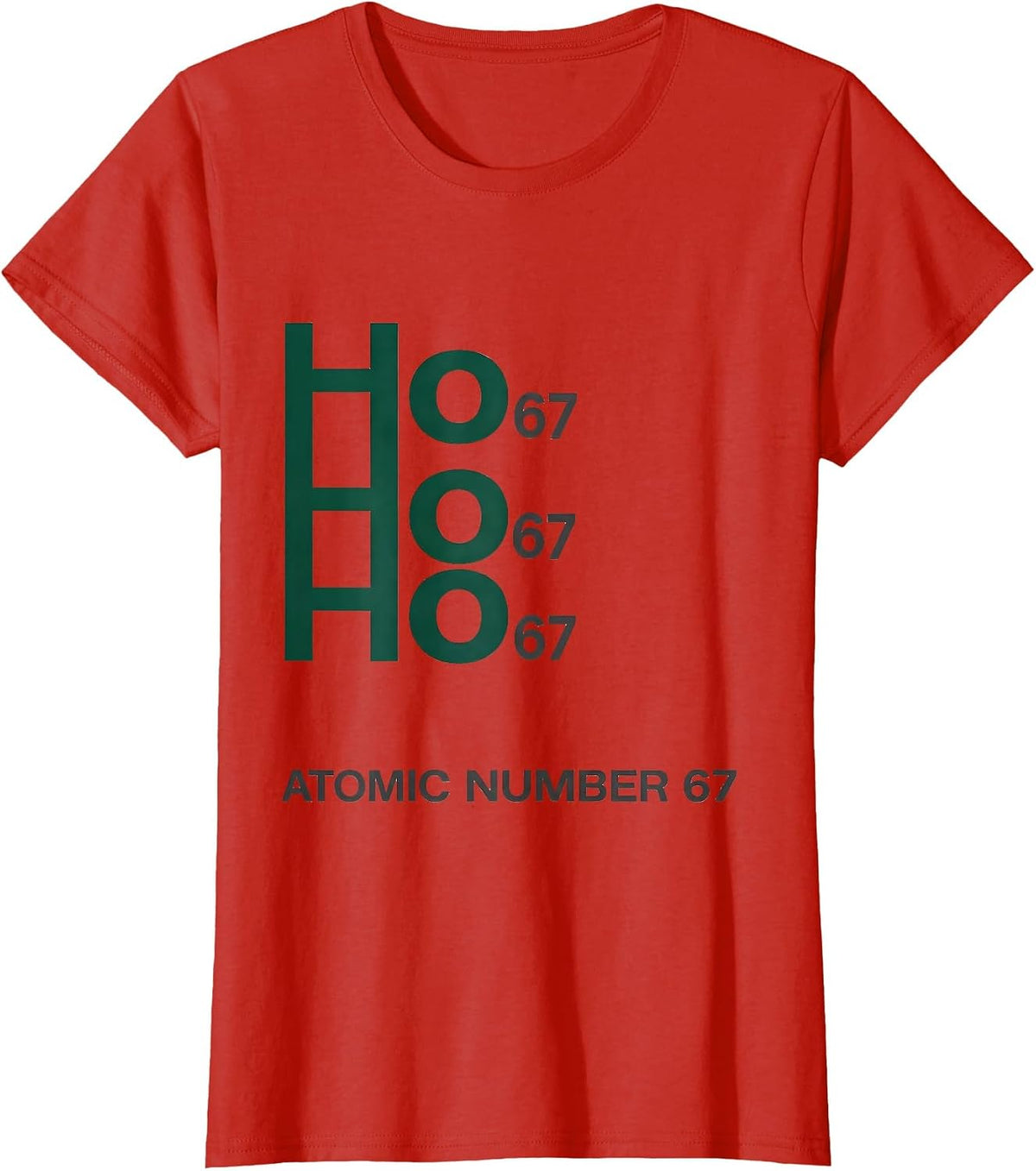 Ho Ho Ho, Atomic Number 67 Funny Science Chemistry Nerd T-Shirt - Red