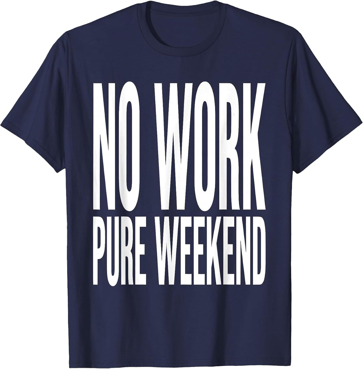 No Work Pure Weekend Labor Day Graphic Design T-Shirt - Navy Blue
