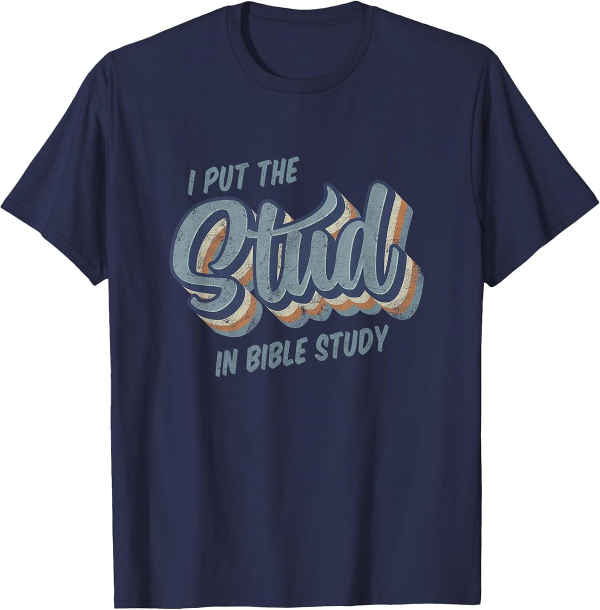 I Put the Stud in Bible Study Funny Retro Style T-Shirt - Navy Blue