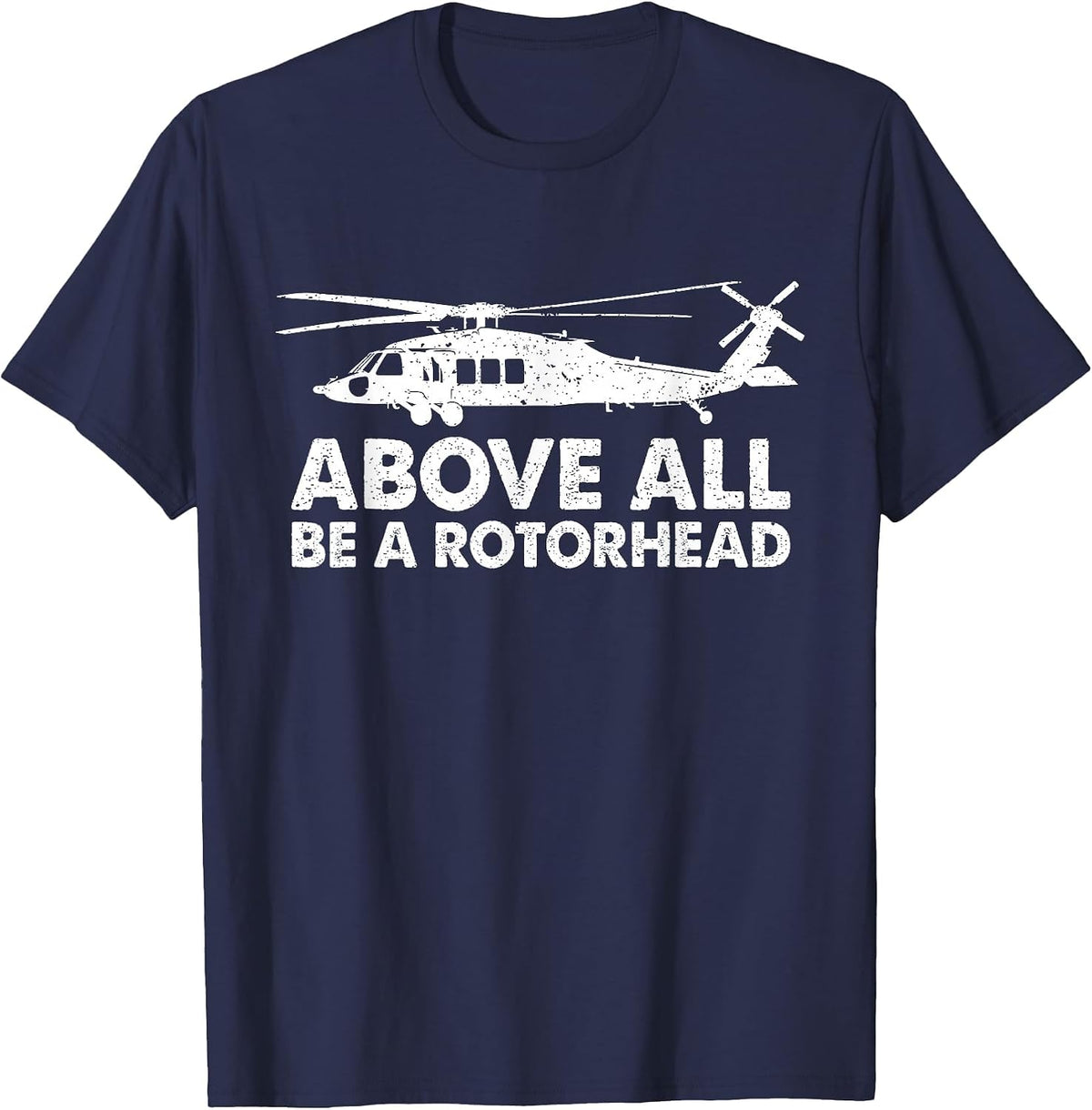 Above Be A Rotorhead - Aviation Fan Mechanic Helicopter T-Shirt - Navy Blue