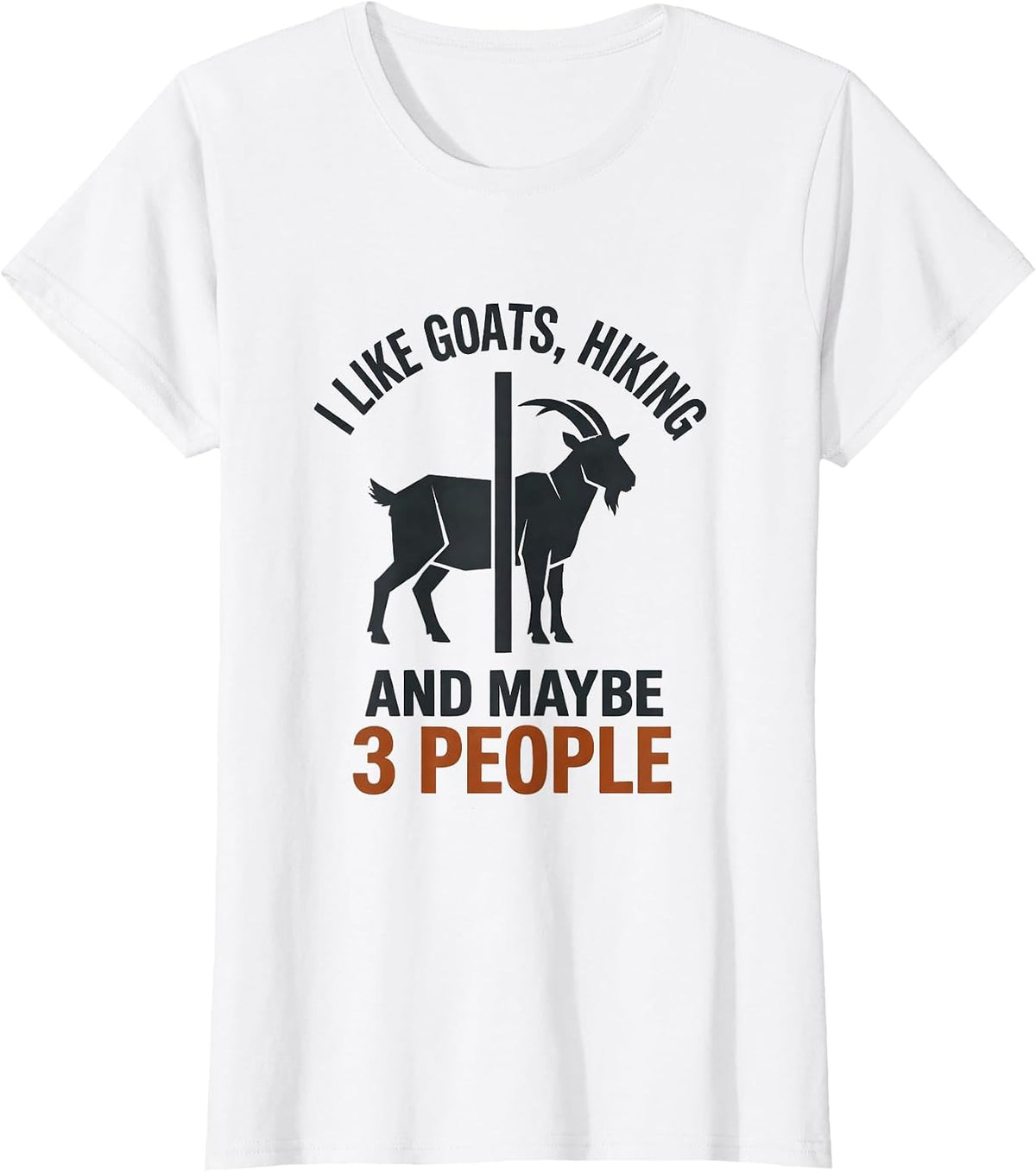 I Like Goats, Hiking, And Maybe 3 People Funny Pet Lover T-Shirt - White