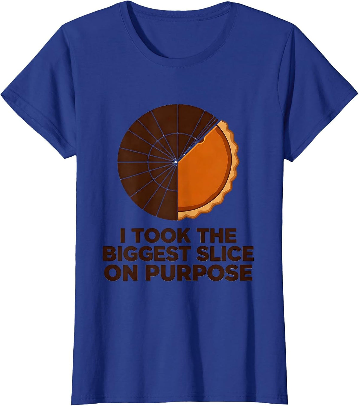 Women's I Took The Biggest Slice On Purpose Funny Thanksgiving Pie T-Shirt - Royal Blue