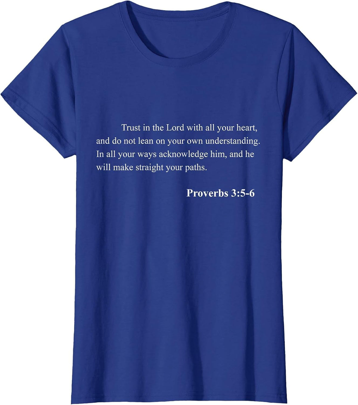 Bible Verse Proverbs 3:5-6 Christian Jesus Psalm Scripture T-Shirt - Royal Blue