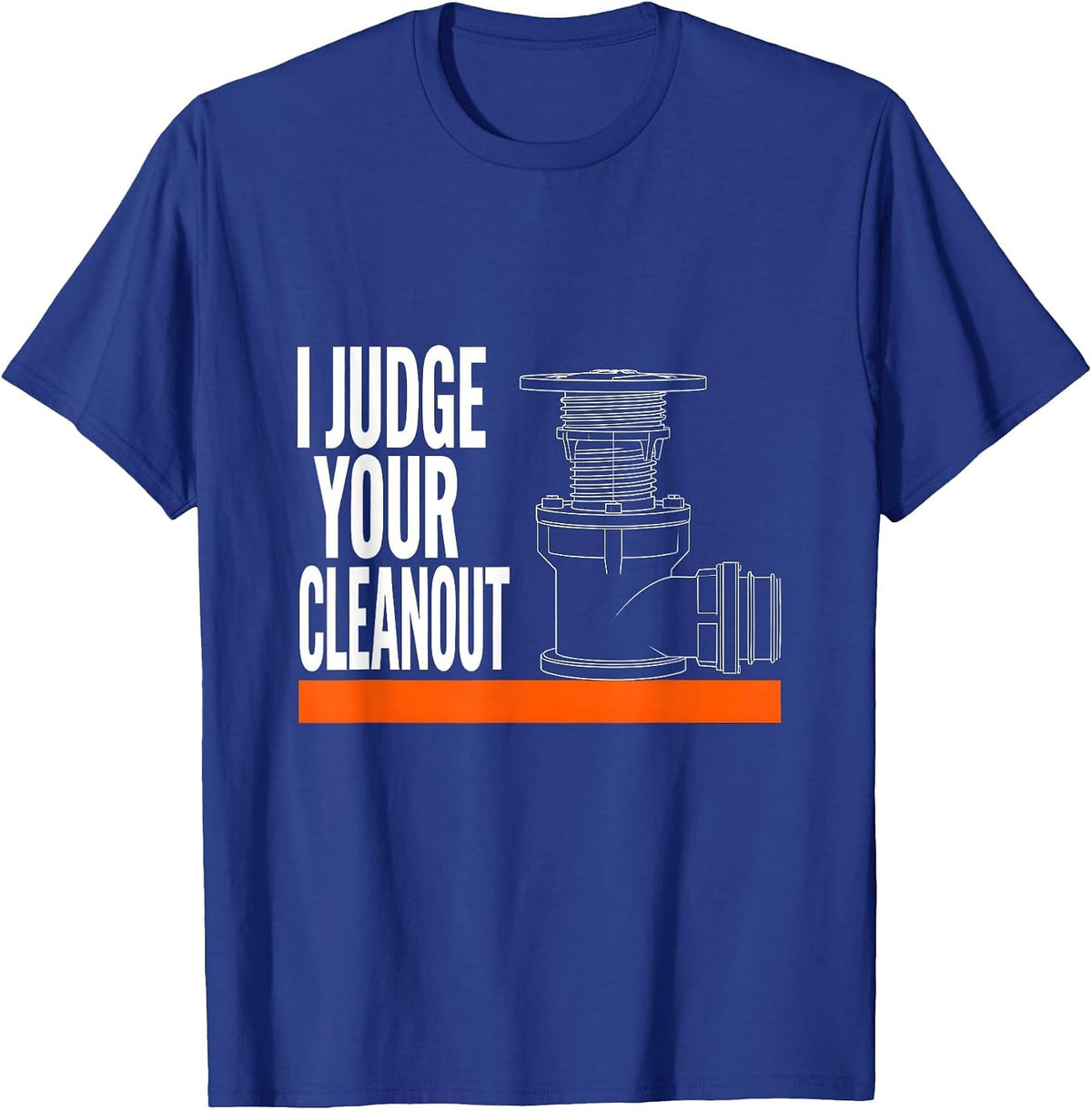 Men's I Judge Your Cleanout Funny HVAC Tech Handyman Construction T-Shirt - Royal Blue