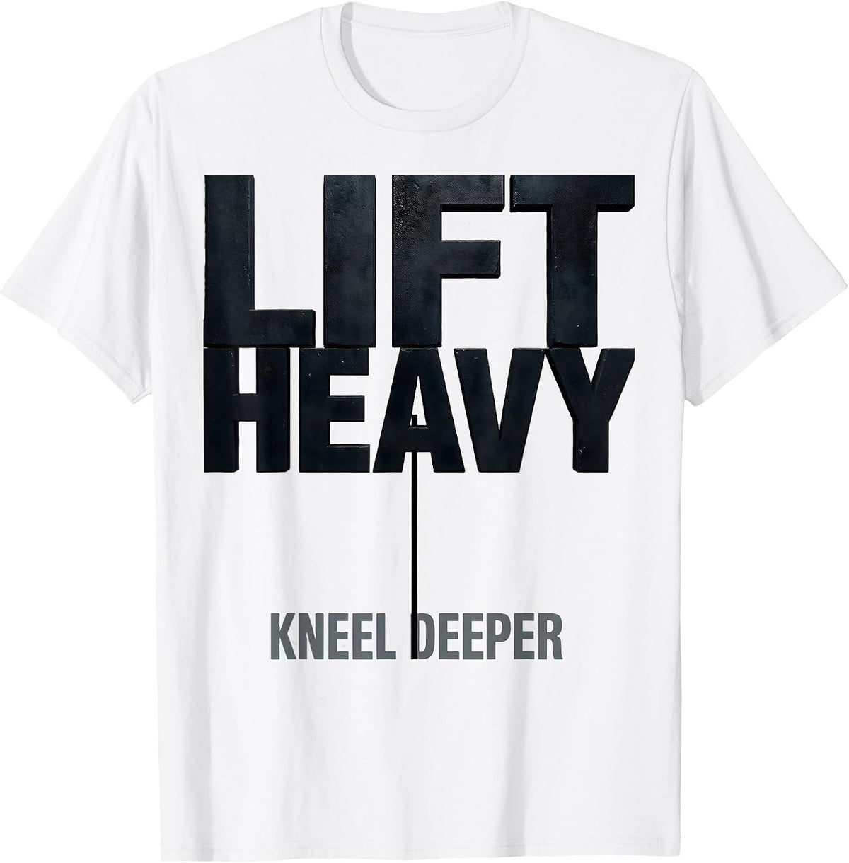 Men's Lift Heavy, Kneel Deeper Faith Affirming Christian Sport T-Shirt - White