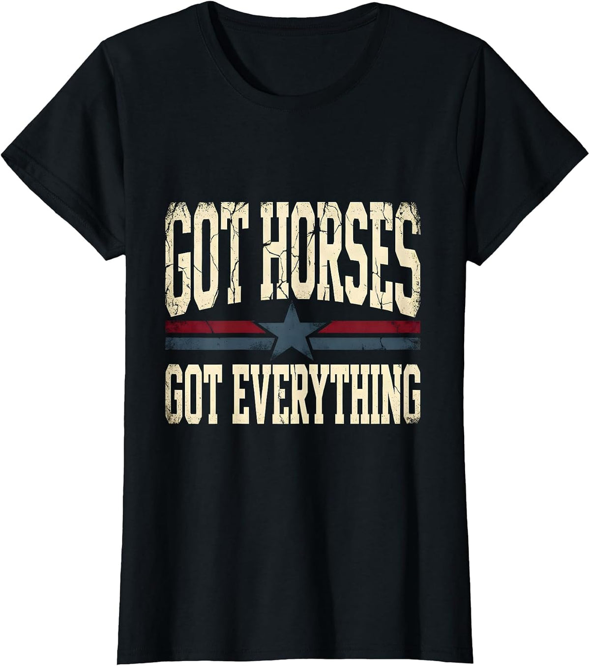 Women's Got Horses Got Everything Horse Lover Design T-Shirt - Black
