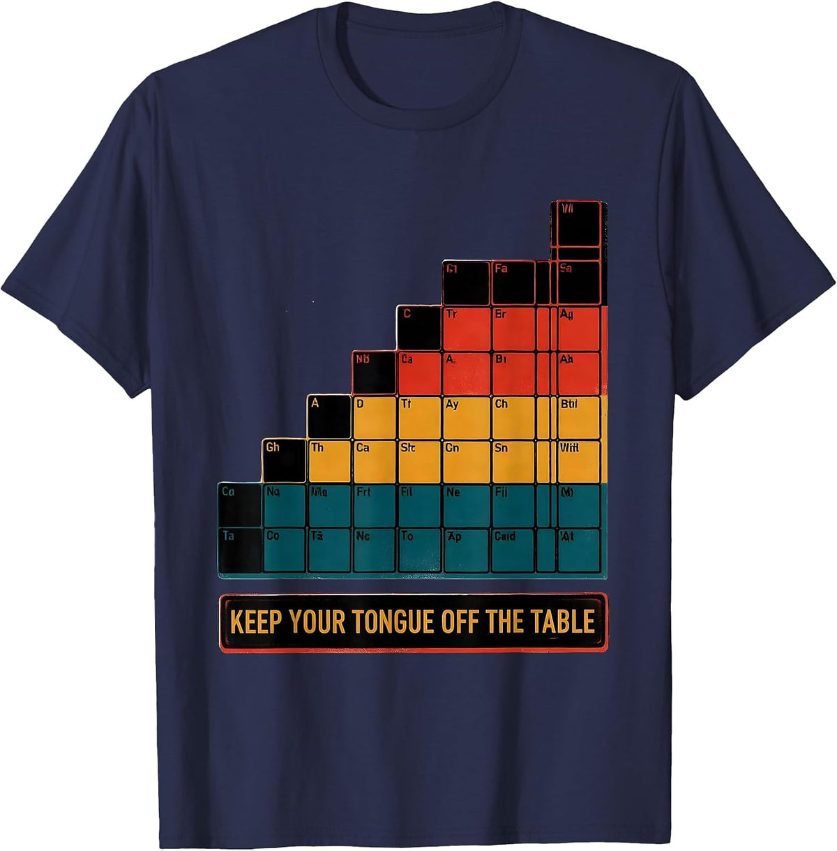 Keep Your Tongue Off The Table Funny Periodic Table Science T-Shirt - Navy Blue