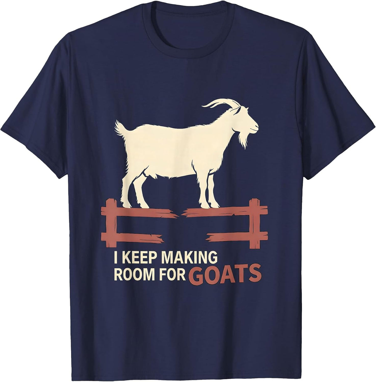 I Keep Making Room For Goats Funny Goat Lover Farmer Gift T-Shirt - Navy Blue
