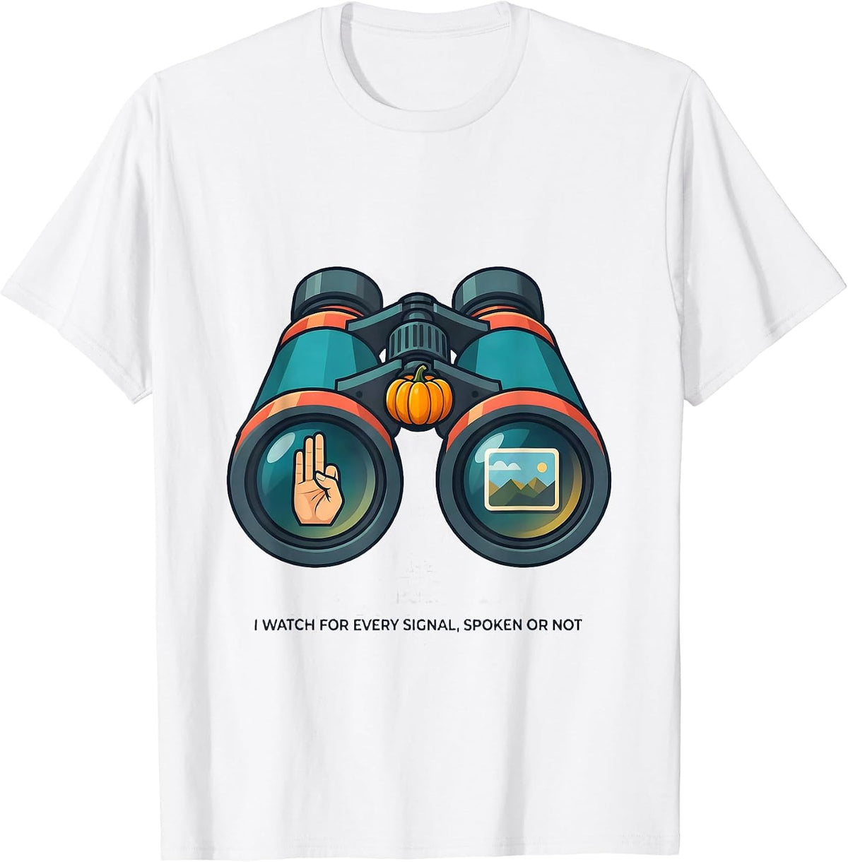 I Watch for Every Signal, Spoken or Not Speech Therapy T-Shirt - White