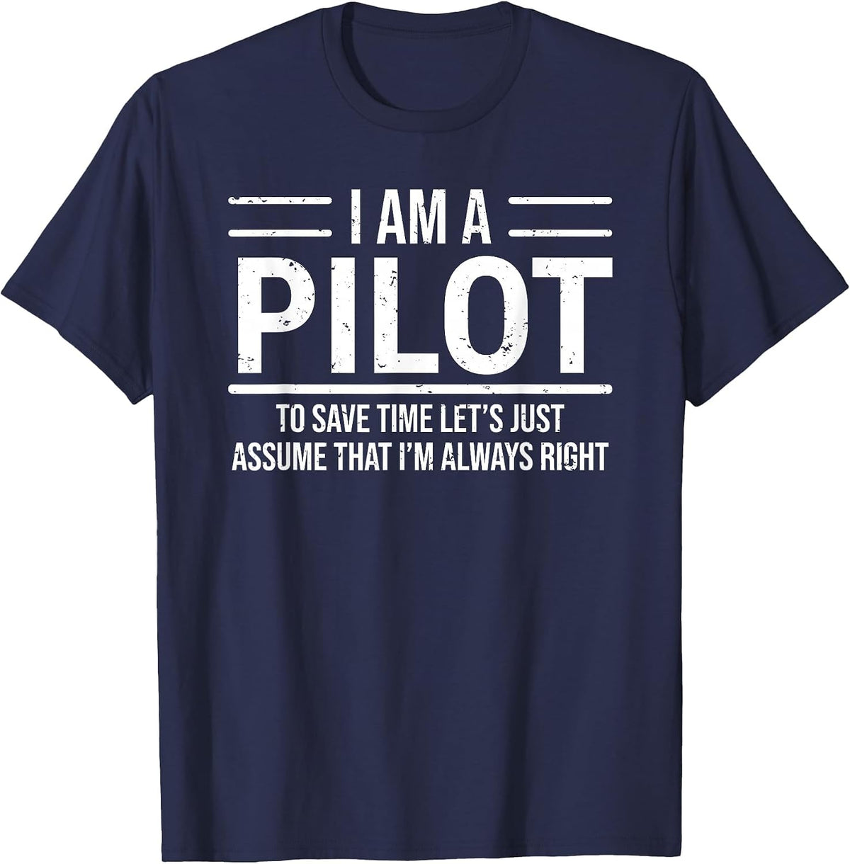 I Am A Pilot I'm Always Right Funny Aviator T-Shirt - Navy Blue